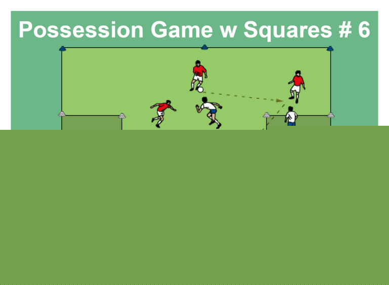 Possession Game w Squares 6