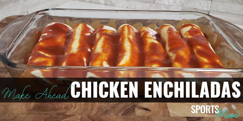 Make Ahead Chicken Enchiladas